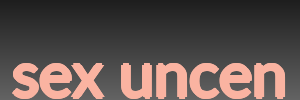 sex uncen